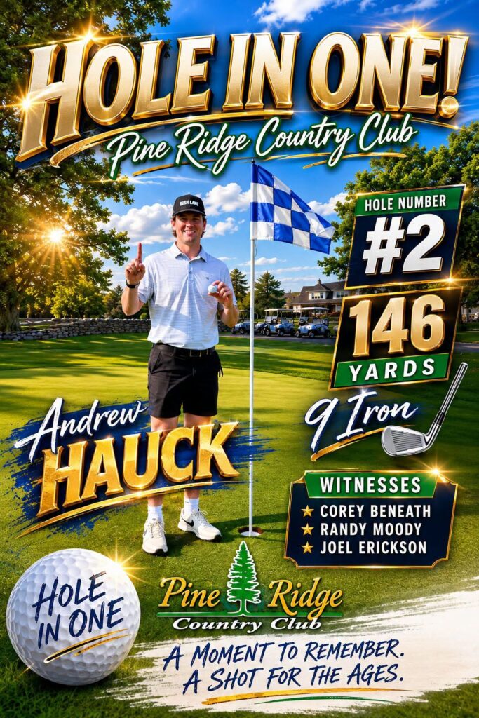 Congratulations Andrew Hauck for your Hole-in-One at Pine Ridge Country Club!